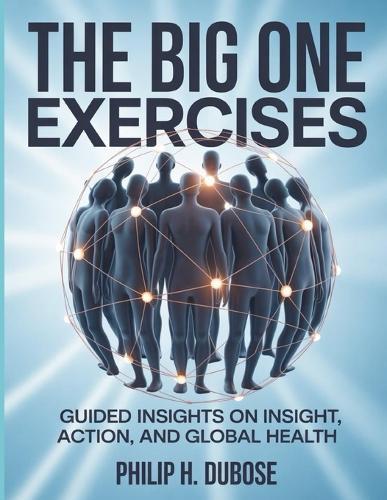The Big One Exercises: Guided Insights on Insight, Action, and Global Health