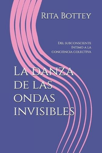 La danza de las ondas invisibles: Del subconsciente íntimo a la conciencia colectiva