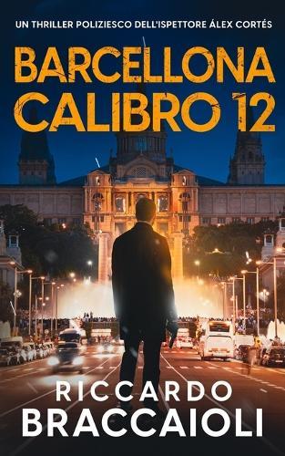 Barcellona Calibro 12: Un thriller poliziesco dell'ispettore Álex Cortés