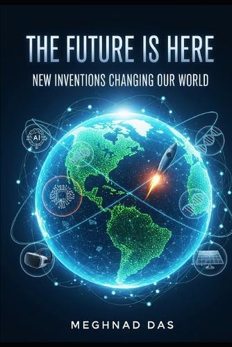 The Future Is Here: New Inventions Changing Our World