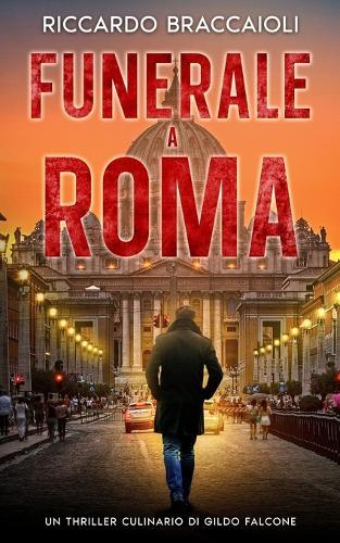 Funerale a Roma: Un Thriller Culinario di Gildo Falcone
