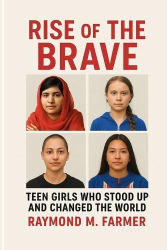 Rise of the Brave: Teen Girls Who Stood Up and Changed the World