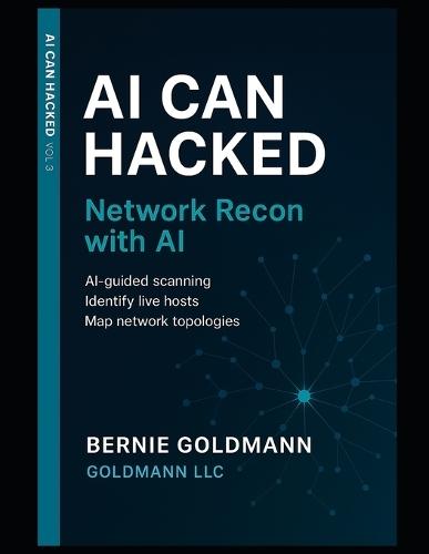 AI Can Hacked: Network Recon with AI: Mastering Network Reconnaissance with Artificial Intelligence