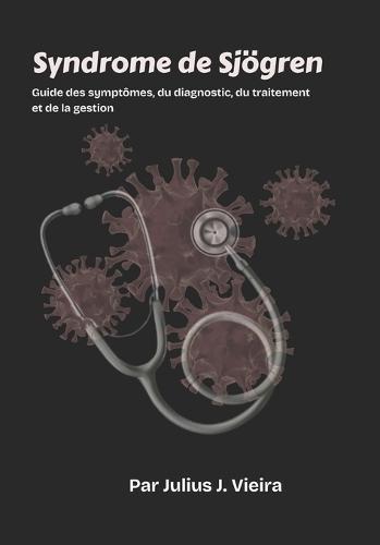Syndrome de Sjögren: Guide des symptômes, du diagnostic, du traitement et de la gestionGuide des symptômes, du diagnostic, du traitement et de la gestion