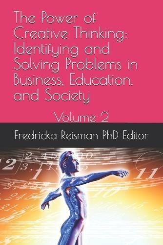 The Power of Creative Thinking: Identifying and Solving Problems in Business, Education, and Society: Volume 2