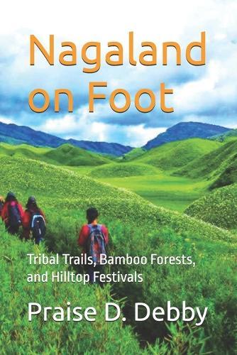 Nagaland on Foot: Tribal Trails, Bamboo Forests, and Hilltop Festivals