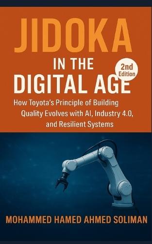 Jidoka in the Digital Age: How Toyota's Principle of Building Quality Evolves with AI, Industry 4.0, and Resilient Systems