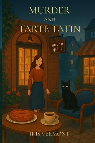 Murder and Tarte Tatin: The Amandine Dubois Mysteries - Book 1