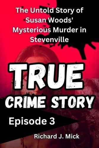 True Crime Story: The Untold Story of Susan Woods' Mysterious Murder in Stevenville episode 3