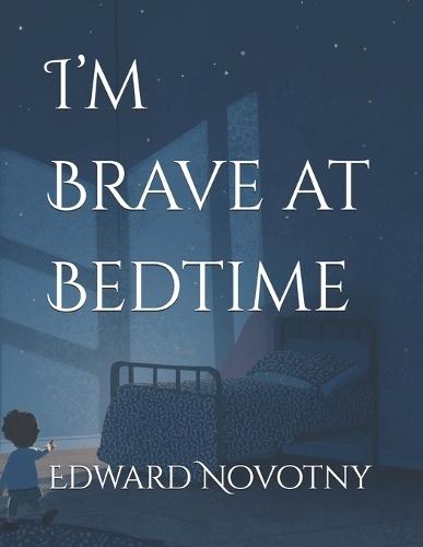 I'm Brave at Bedtime