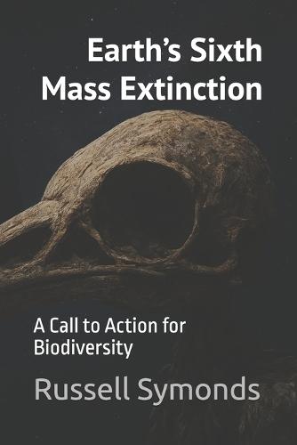 Earth's Sixth Mass Extinction: A Call to Action for Biodiversity