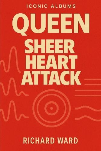 Iconic Albums - Queen - Sheer Heart Attack