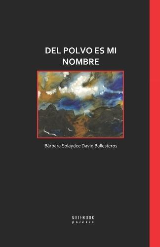 Del polvo es mi nombre