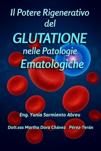 Il potere rigenerativo del Glutatione nelle patologie ematologiche