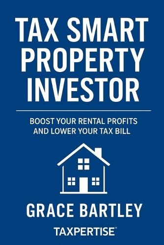 Tax Smart Property Investor: ""An Accountant's Guide to Structuring Property Investments the Smart Way""