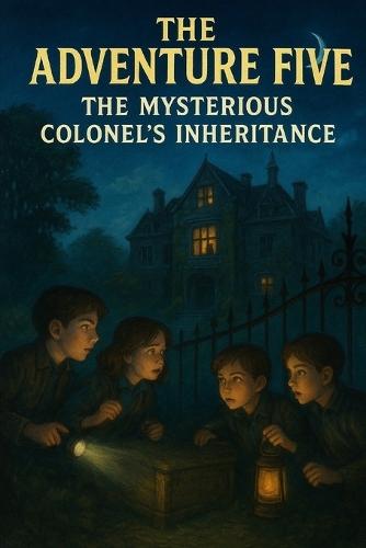 The Adventure Five - The Mysterious Colonel's Inheritance