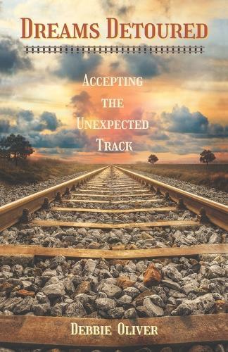 Dreams Detoured: Accepting the Unexpected Track