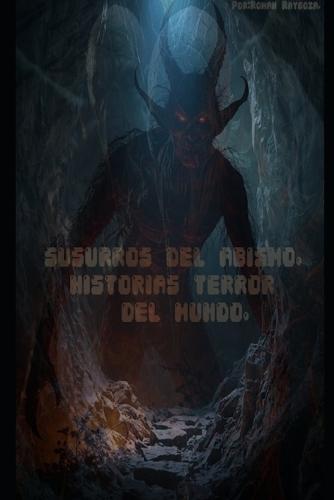 ""Susurros del Abismo: Historias Terror del Mundo.""