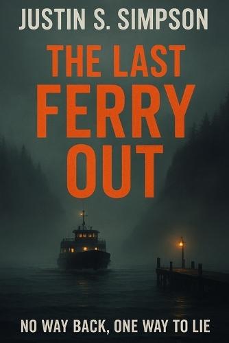 The Last Ferry Out: No Way Back, One Way to Lie