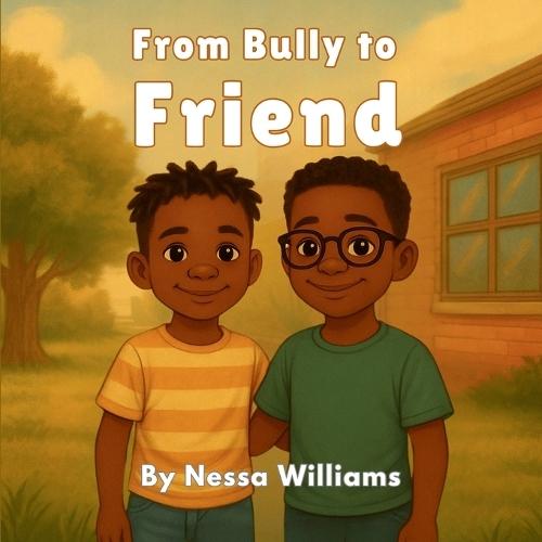 From Bully to Friend: A Story of Kindness, Courage, and God's Love