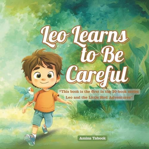 Leo Learns to Be Careful: A Story of Friendship and Courage for Children Ages Five and Under