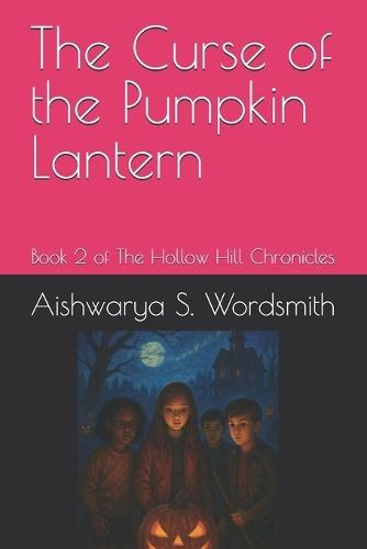 The Curse of the Pumpkin Lantern: Book 2 of The Hollow Hill Chronicles