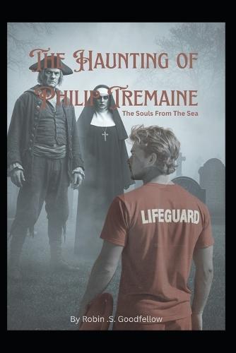 The Haunting Of Philip Tremaine: The Souls From The Sea