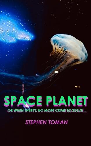 Space Planet: ow when there's no more crime to solve