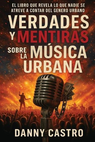Verdades y Mentiras sobre la Música Urbana