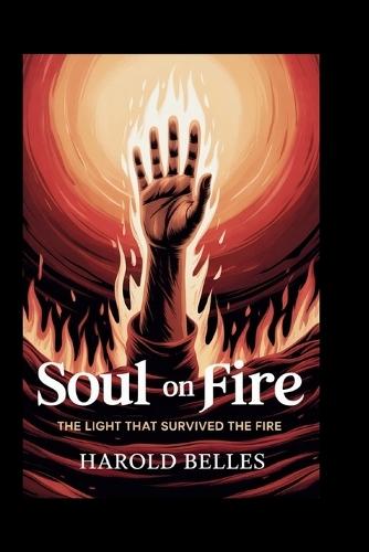 Soul on fire: The Light That Survived The Fire