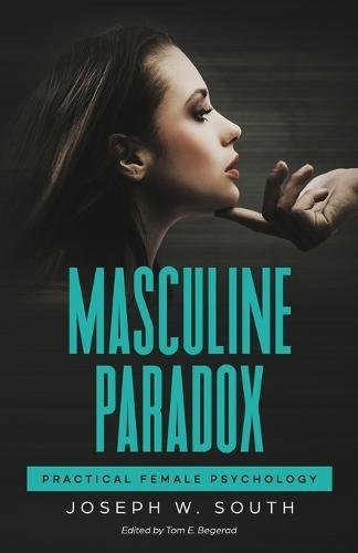 Masculine Paradox: Practical Female Psychology