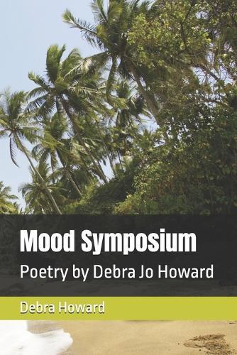 Mood Symposium: Poetry by Debra Jo Howard