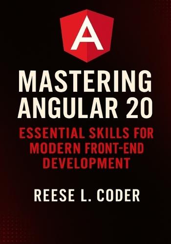 Mastering Angular 20: Essential Skills for Modern Front-End Development
