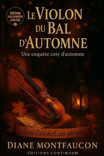 Le Violon du Bal d'Automne: Dans ce cosy mystery, un violon accuse et Maëlle veut la preuve.