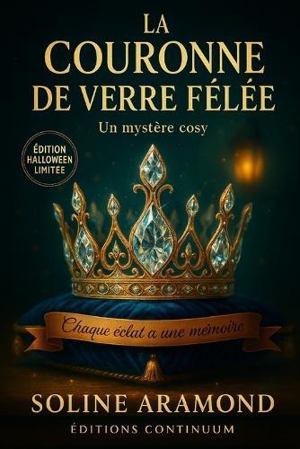 La Couronne de Verre Fêlée: Dans ce cosy mystery, une fêlure trahit le mensonge et Diane veut la preuve.