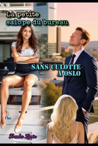 La petite salope du bureau: Sans culotte à Oslo