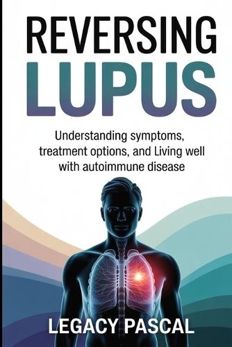 Reversing Lupus: Understanding Symptoms, Treatment Options, and Living Well with Autoimmune Disease