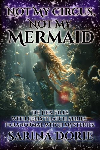 Not My Circus, Not My Mermaid: Paranormal Witch and Wizard Mysteries