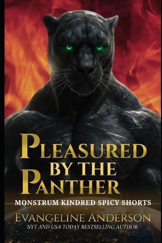 Pleasured by the Panther: A Monstrum Kindred Spicy Shorts novella
