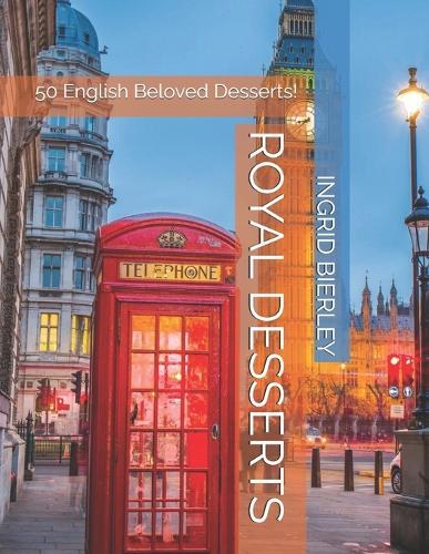 Royal Desserts: 50 English Beloved Desserts!