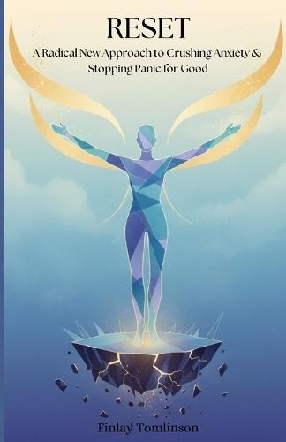 Reset: A Radical New Approach to Crushing Anxiety & Stopping Panic for Good