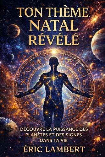 Ton thème natal révélé: Découvre la puissance des planètes et des signes dans ta vie