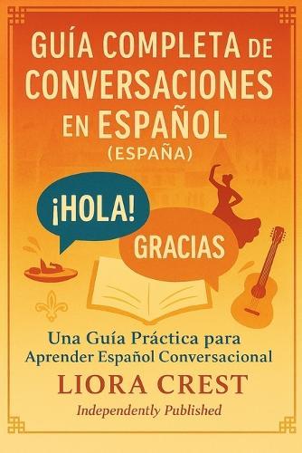 Guía Completa de Conversaciones en Español (España): Una Guía Práctica para Aprender Español Conversacional