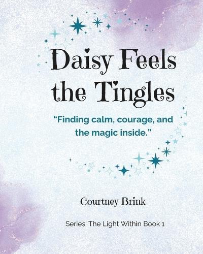 Daisy Feels the Tingles: Finding calm, courage, and the magic inside