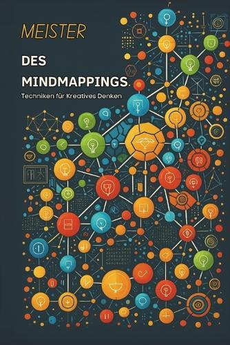 Meister Des Mindmappings: Techniken für Kreatives Denken