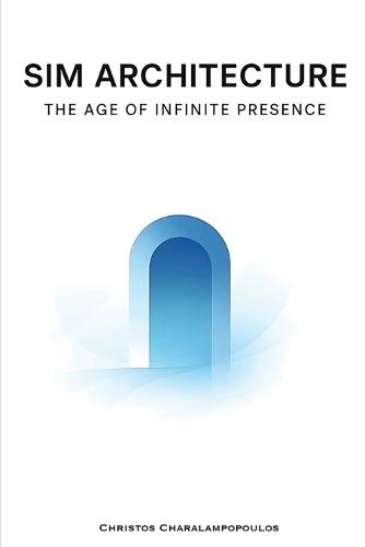 SIM Architecture: The Age of Infinite Presence - Black & White Interior