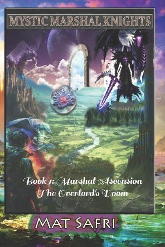 Mystic Marshal Knights: Book 1: Marshal Ascension The Overlord's Doom