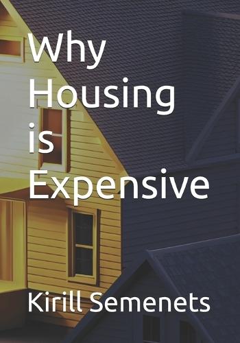 Why Housing is Expensive