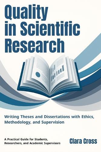 Quality in Scientific Research: Writing Theses and Dissertations with Ethics, Methodology, and Supervision