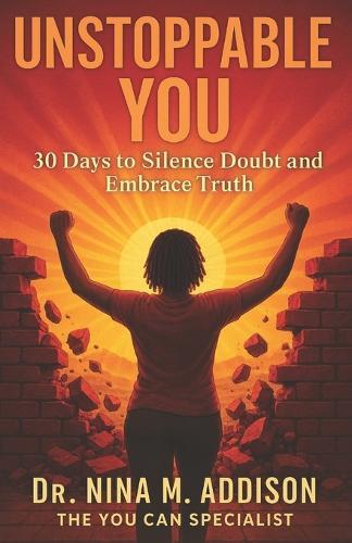 Unstoppable You: 30 Days to Silence Doubt and Embrace Truth
